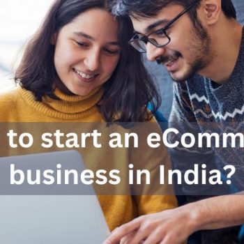 How to start an eCommerce business in India