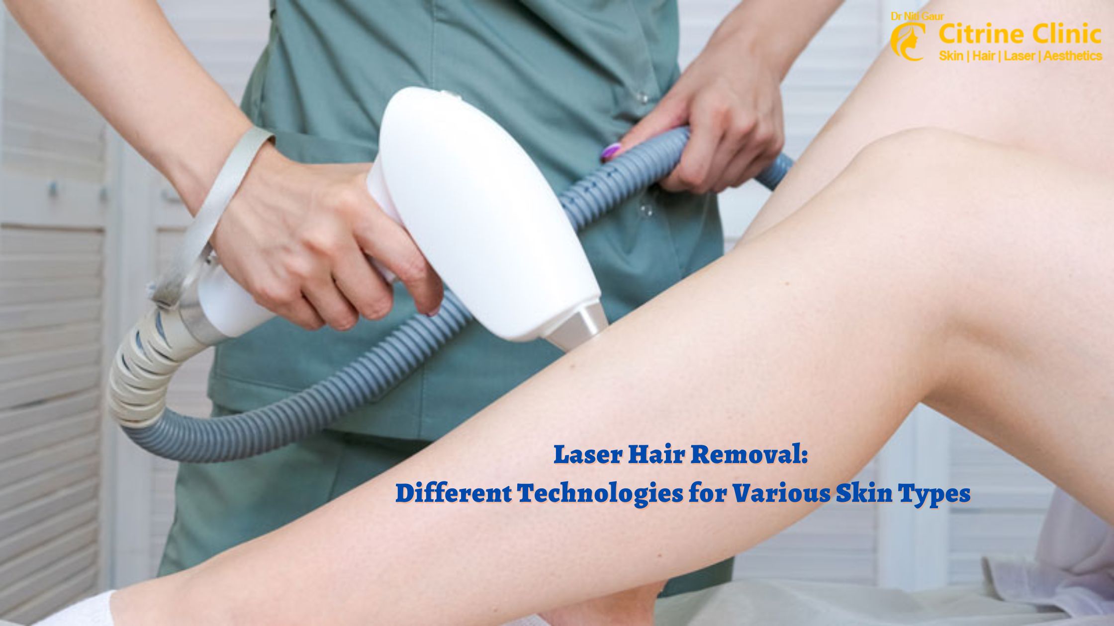 Laser Hair Removal Different Technologies for Various Skin Types
