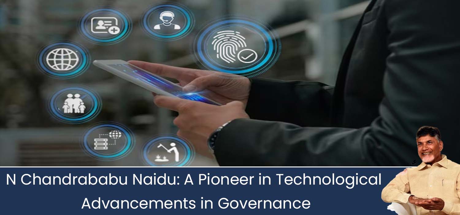 N Chandrababu Naidu    A Pioneer in Technological Advancements in Governance