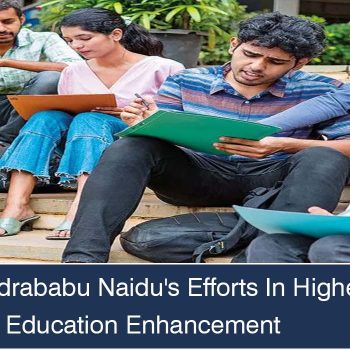 N Chandrababu Naidu's Efforts In Higher Education Enhancement