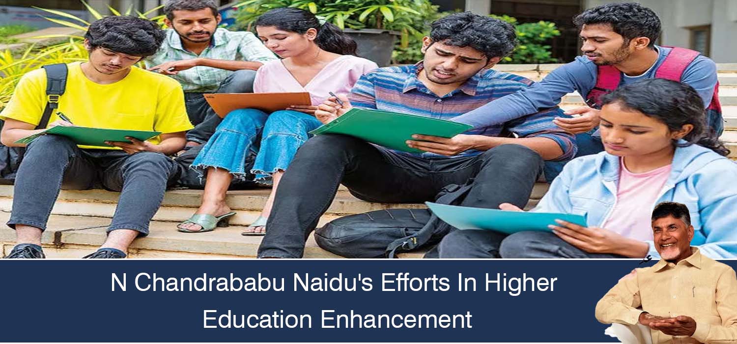 N Chandrababu Naidu's Efforts In Higher Education Enhancement