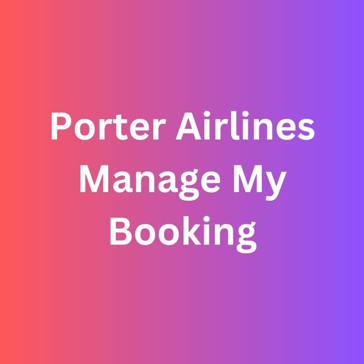 Porter Airlines Manage My Booking