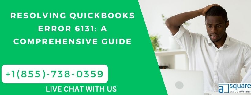 Resolving QuickBooks Error 6131 A Comprehensive Guide