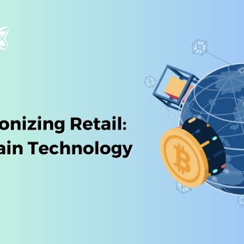 Revolutionizing Retail The Power of Blockchain Technology