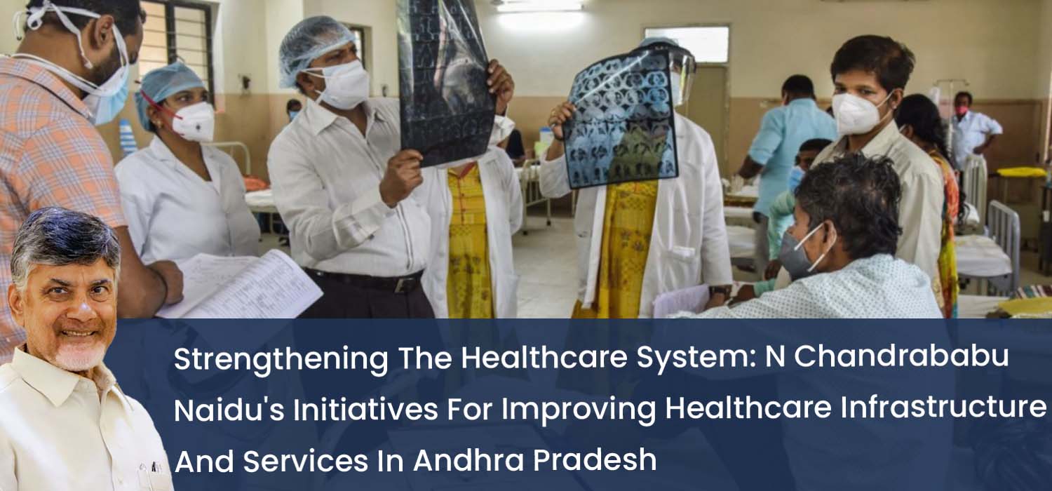 Strengthening The Healthcare System    N Chandrababu Naidu's Initiatives For Improving Healthcare Infrastructure And Services In Andhra Pradesh