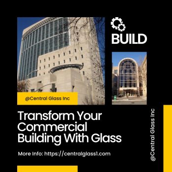 Transform Your Commercial Building With Glass