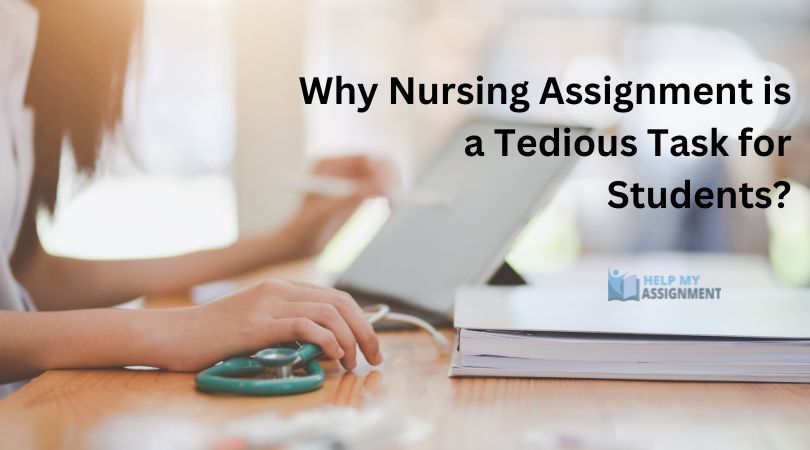 Why Nursing Assignment is a Tedious Task for Students
