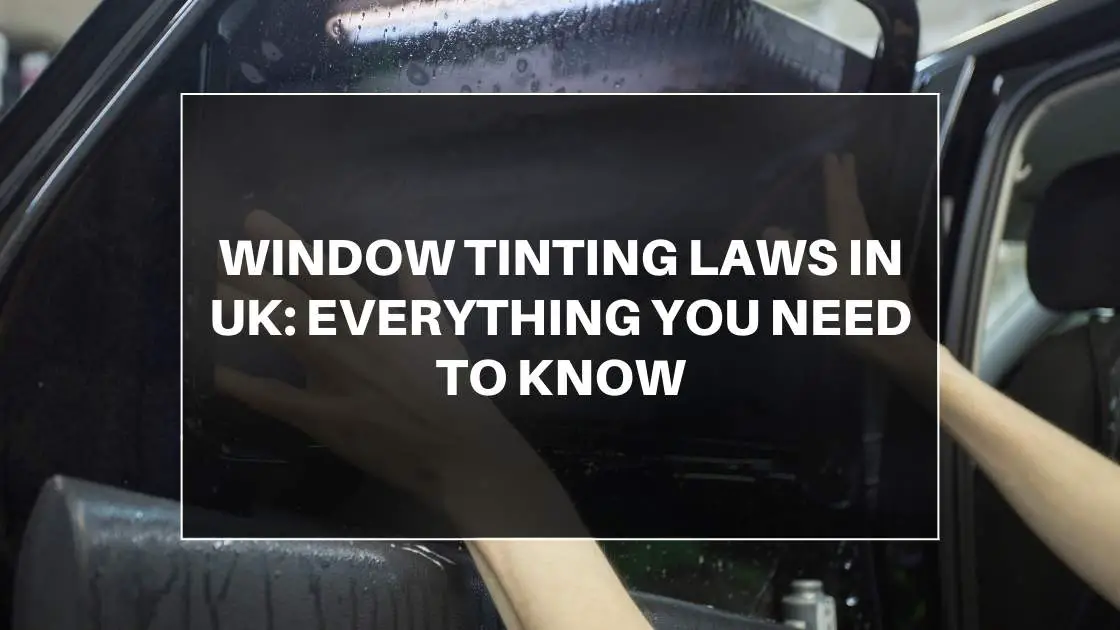 Window_Tinting_Laws_in_UK__Everything_You_Need_to_Know[1]