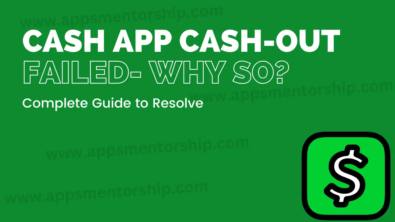 cash app cash-out failed- Why so