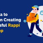 FROM IDEA TO EXECUTION: CREATING A SUCCESSFUL RAPPI CLONE APP