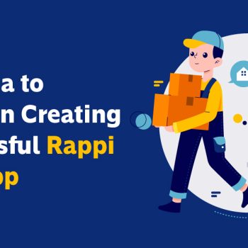 FROM IDEA TO EXECUTION: CREATING A SUCCESSFUL RAPPI CLONE APP