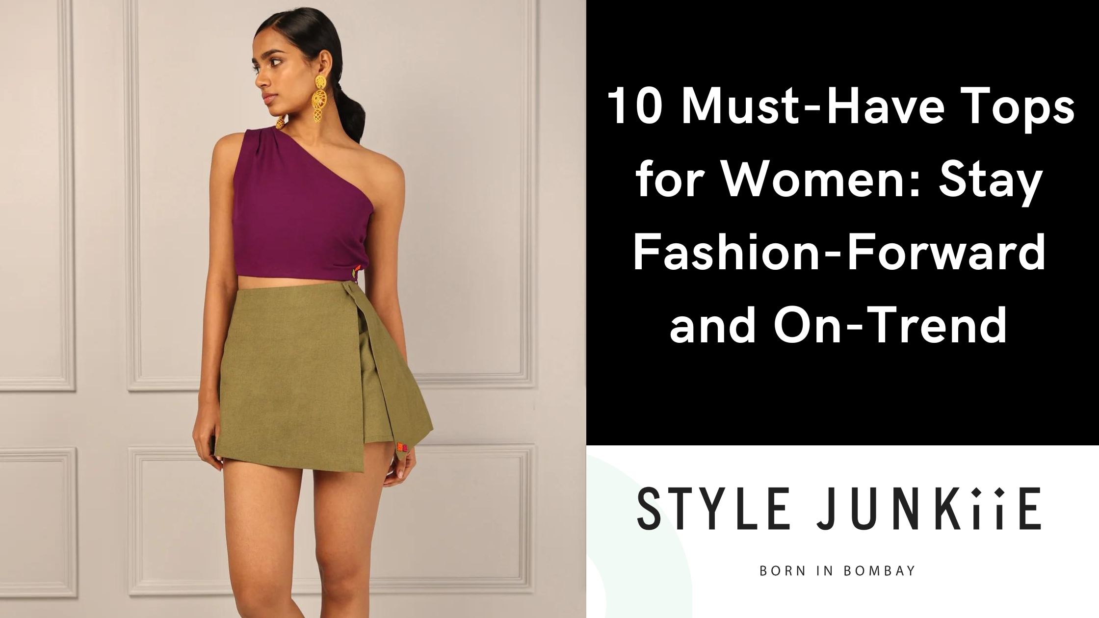 10 Must-Have Tops for Women Stay Fashion-Forward and On-Trend