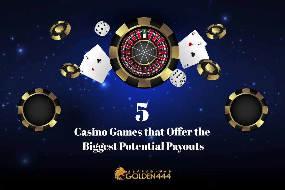 5-casino-games-that-offer-the-biggest-potential-payouts