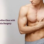 Achieving a Masculine Chest with Gynecomastia Surgery