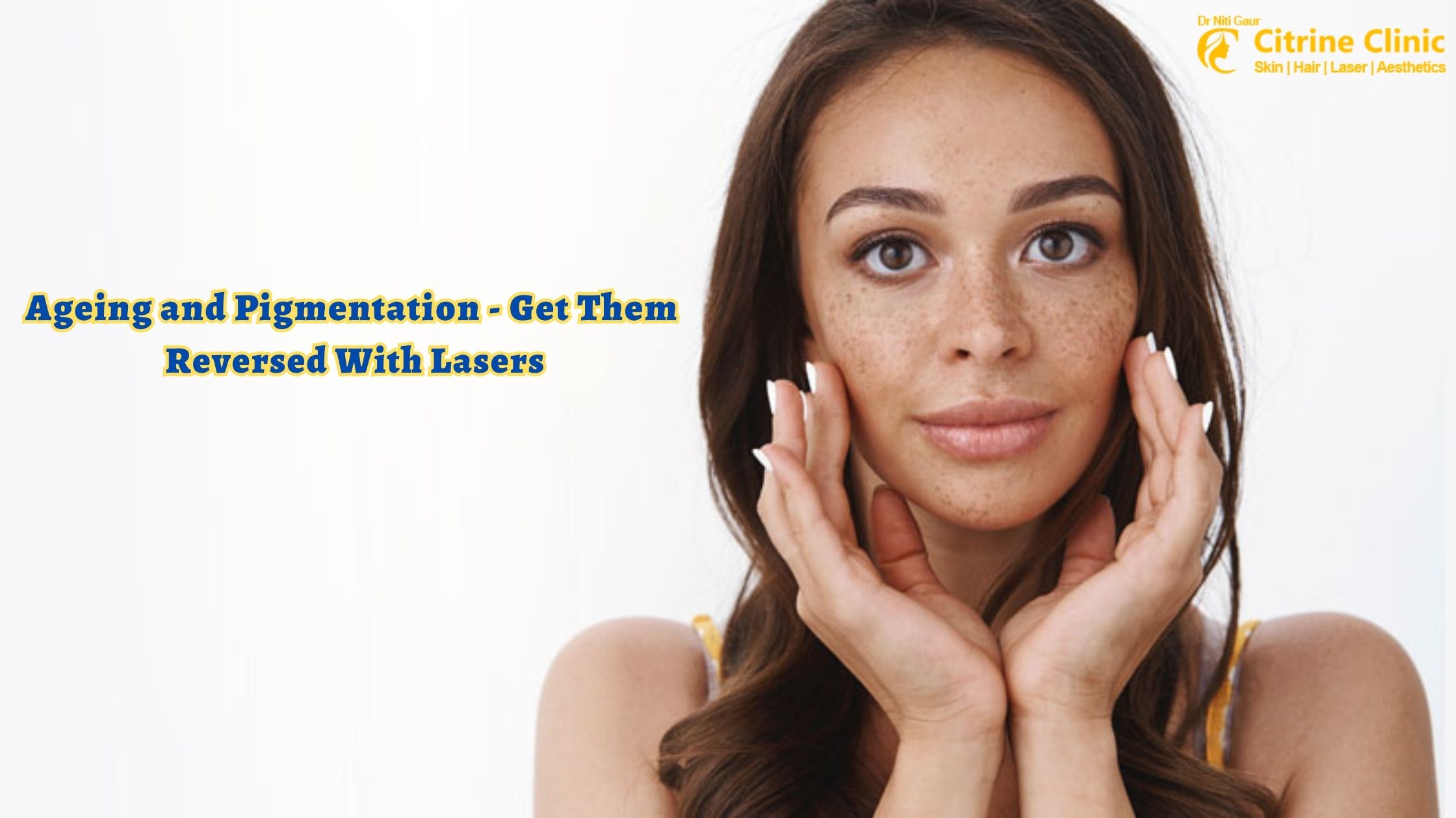 Ageing and Pigmentation- Get Them Reversed With Lasers