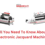 All You Need To Know About Electronic Jacquard Machine