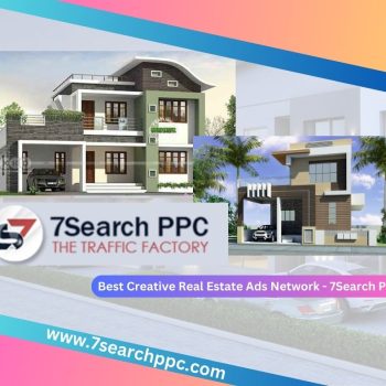 Best Creative Real Estate Ads Network - 7Search PPC