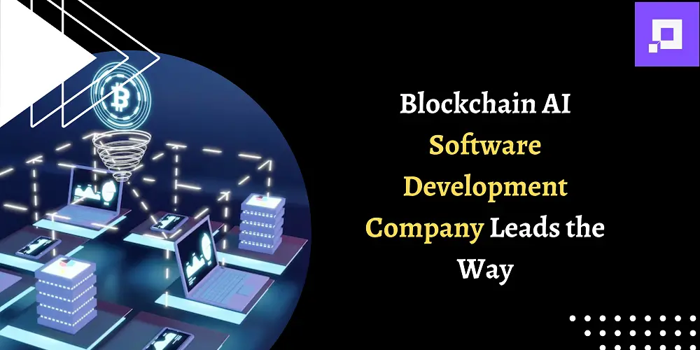 Blockchain AI Software Development Company Leads the Way
