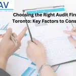 Choosing the Right Audit Firm in Toronto Key Factors to Consider