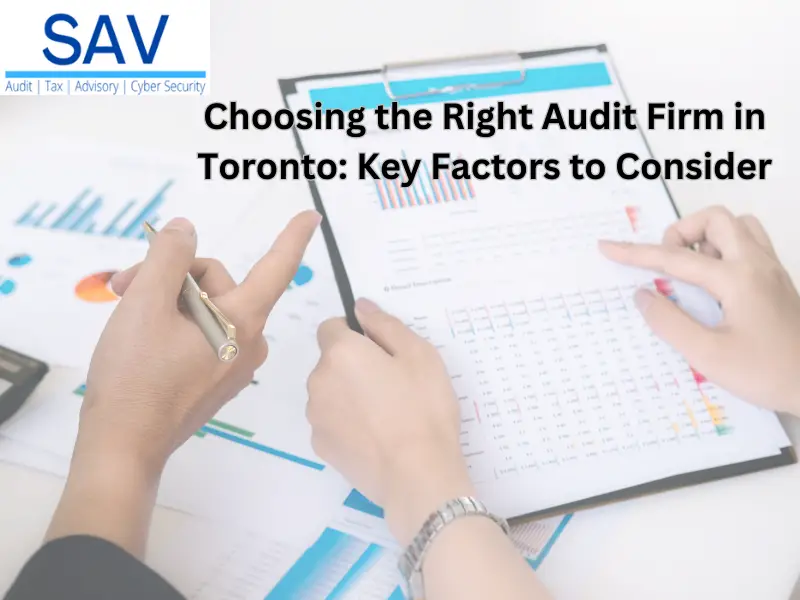 Choosing the Right Audit Firm in Toronto Key Factors to Consider