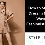 How to Style One Dress in Multiple Ways A Fashionista's Guide