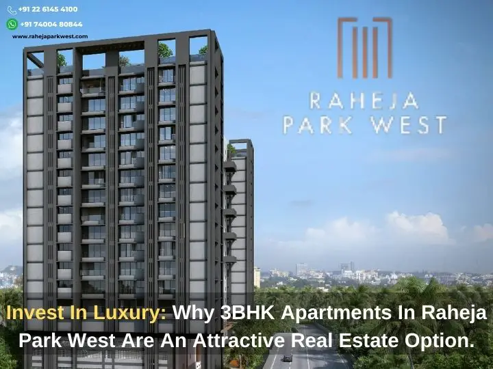 Invest In Luxury Why 3BHK Apartments In Raheja Park West Are An Attractive Real Estate Option.