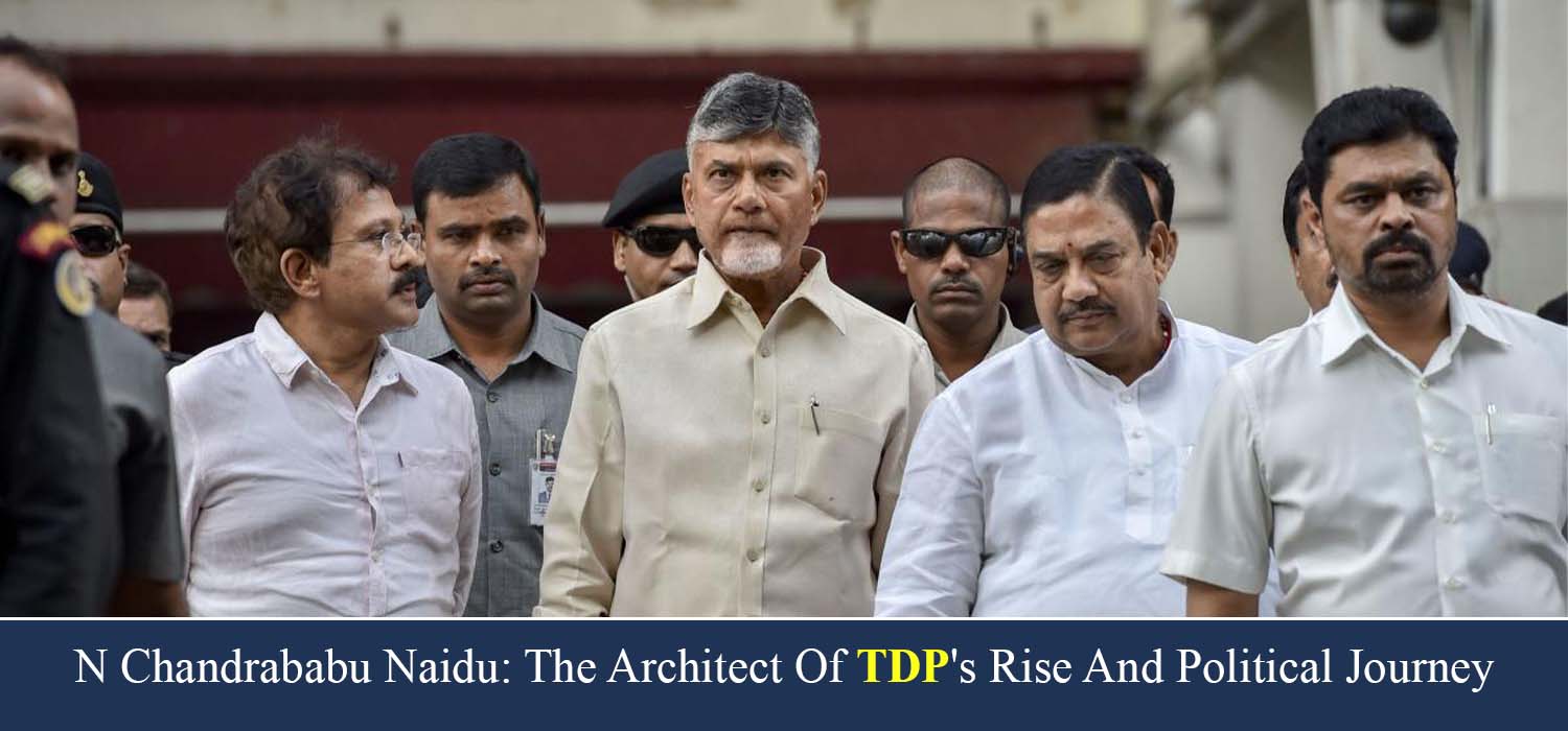 N Chandrababu Naidu  The Architect Of TDP's Rise And Political Journey