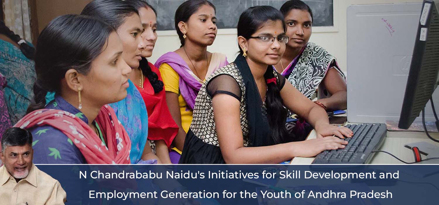 N Chandrababu Naidu's Initiatives for Skill Development and Employment Generation for the Youth of Andhra Pradesh