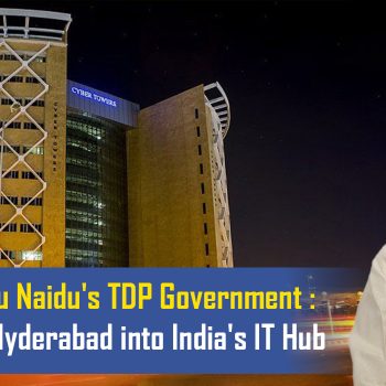 N. Chandrababu Naidu's TDP Government Transforming Hyderabad into India's IT Hub