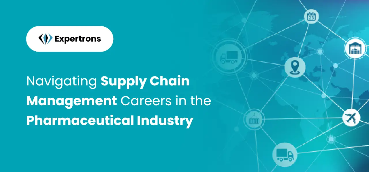 Navigating Supply Chain Management Careers in the Pharmaceutical Industry