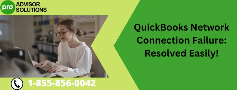 QuickBooks Network Connection Failure Resolved Easily!