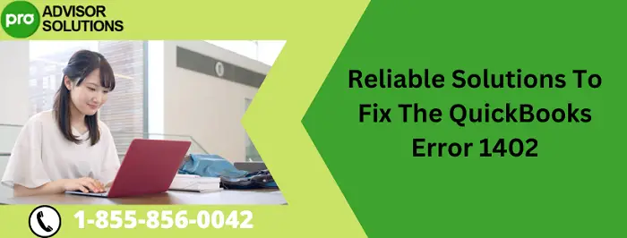 Reliable Solutions To Fix The QuickBooks Error 1402