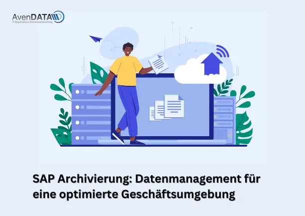 SAP Archivierung_Datenmanagement für eine optimierte Geschäftsumgebung