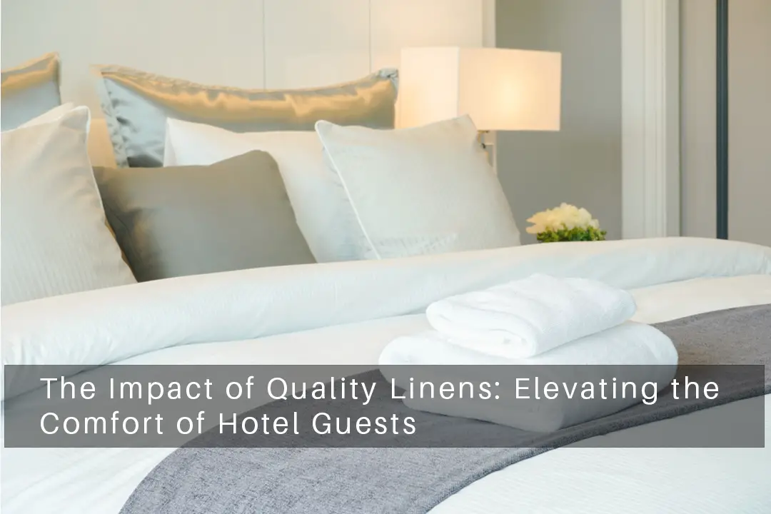 The Impact of Quality Linens Elevating the Comfort of Hotel Guests