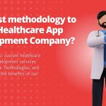 The best methodology to Hire a Healthcare App Development Company