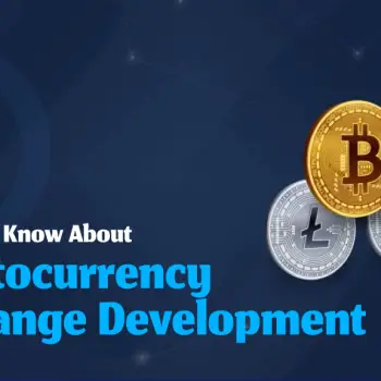 Things to Know about Cryptocurrency Exchange Development