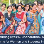 Transforming Lives    N. Chandrababu Naidu's Impactful Programs for Women and Students in Andhra Pradesh