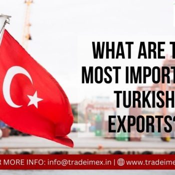 WHAT ARE THE MOST IMPORTANT TURKISH EXPORTS