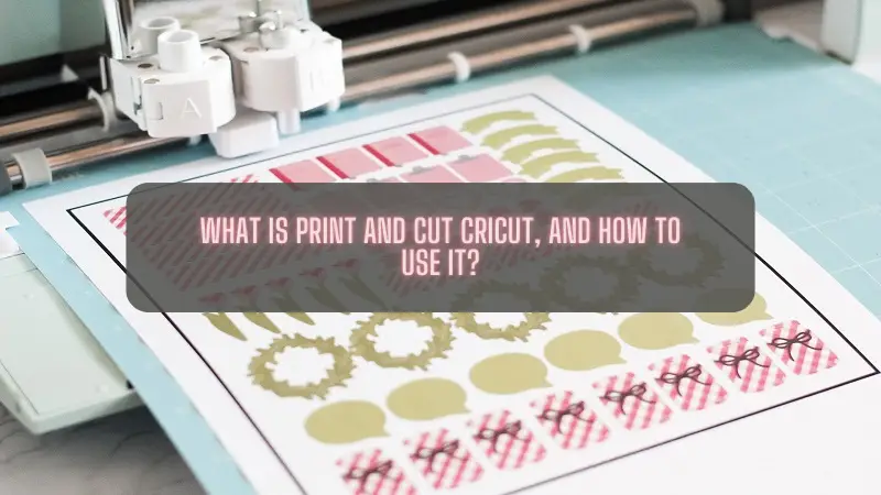 What is Print and Cut Cricut, and How to Use it