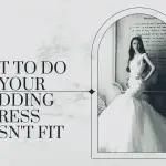 What to Do If Your Wedding Dress Doesn't Fit-min