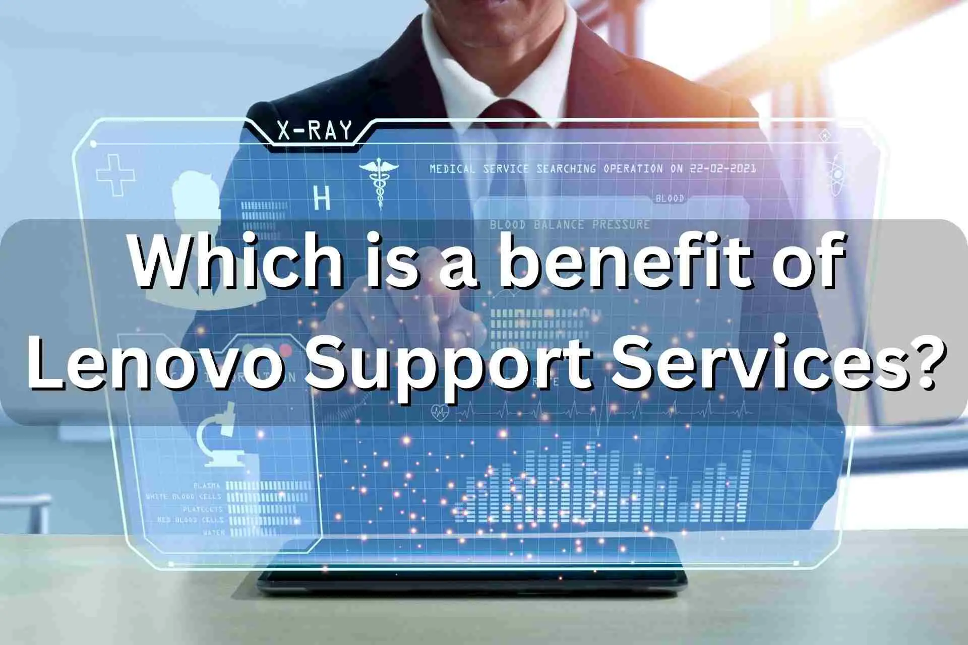 Which is a benefit of Lenovo Support Services