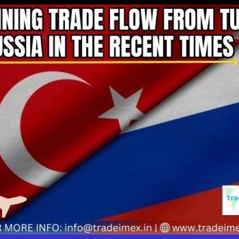 DECLINING TRADE FLOW FROM TURKEY TO RUSSIA IN THE RECENT TIMES