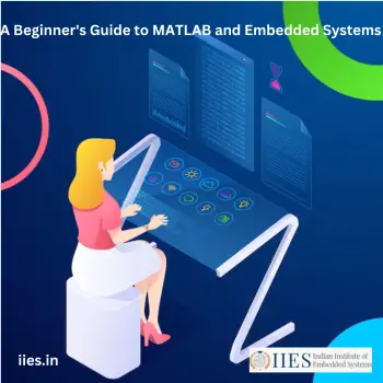 A Beginner's Guide to MATLAB and Embedded Systems