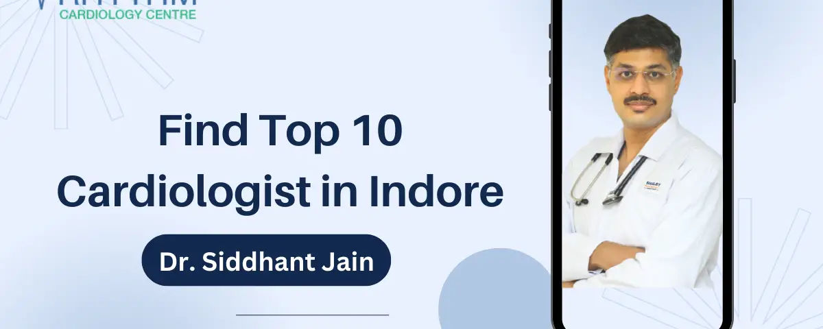 Best Cardiologist Doctor in Indore - Dr. Sidhhant Jain