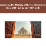 Experiencing the Majesty of the Taj Mahal Sunrise Taj Mahal Tour By Car From Delhi (1)
