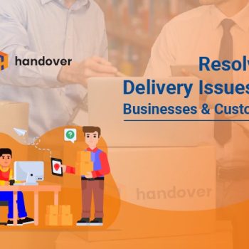 Handover - Resolving Delivery Issues for Businesses & Customers