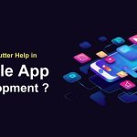 How Can Flutter Help in Mobile App Development