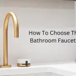 How To Choose The Right Bathroom Faucet(Taps)