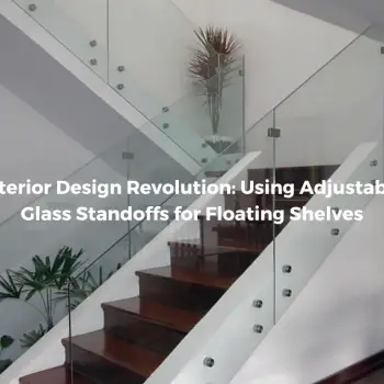 Interior Design Revolution Using Adjustable Glass Standoffs for Floating Shelves