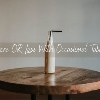 MORE OR LESS WITH OCCASIONAL TABLES